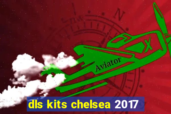 dls kits chelsea 2017